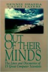 Out of Their Minds: The Lives and Discoveries of 15 Great Computer Scientists - Dennis E. Shasha, Cathy A. Lazere