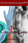 The Complete Exam (Dr. Don, the doctor dom #3) (Medical / BDSM Erotica) - Livia Bloom, Sex Clique