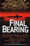 Final Bearing (Tom Doherty Associates Book) - George Wallace, Don Keith