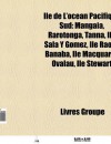 Le de L'Oc an Pacifique Sud: Mangaia, Rarotonga, Banaba, Tanna, Le Sala y G Mez, Le Raoul, Le Macquarie, Le de Malpelo, Ovalau - Source Wikipedia