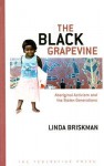 The Black Grapevine: Aboriginal Activism And The Stolen Generations - Linda Briskman