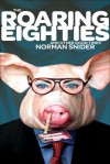 The Roaring Eighties and Other Good Times - Norman Snider