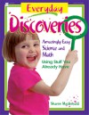 Everyday Discoveries: Amazingly Easy Science and Math Using Stuff You Already Have - Sharon Macdonald