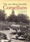 The 100 Most Notable Cornellians - Glenn C. Altschuler, Isaac Kramnick, R. Laurence Moore