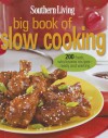 Big Book of Slow Cooking: Over 200 recipes with switch-on convenience - Southern Living Magazine