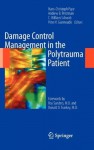 Damage Control Management in the Polytrauma Patient - Hans-Christoph Pape, Andrew Peitzman, C. William Schwab, Peter V. Giannoudis