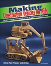 Making Construction Vehicles for Kids: Complete Plans and Assembly Drawings for Eight Toys That Really Move - Luc St-Amour, Luc St Amour