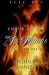 In Flames (The Ember Series) (Volume 1) - Madison Daniel