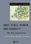 Race, Class, Gender and Sexuality: The Big Questions - Naomi Zack, Crispin Sartwell, Laurie Shrage