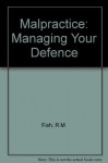 Malpractice : Managing Your Defense (2nd ed - # ME006) - Raymond M. Fish