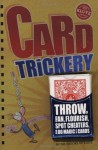 Card Trickery: Throw, Fan, Flourish, Spot Cheaters, and Do Magic with Cards (Klutz) - Editors Of Klutz, The editors of Klutz