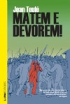 Matem e devorem! - Jean Teulé, Ivone C. Benedetti