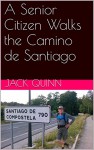 A Senior Citizen Walks the Camino de Santiago - Jack Quinn