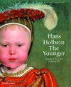 Hans Holbein the Younger: Painter at the Court of Henry VIII - Jochen Sander