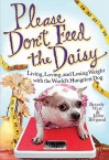 Please Don't Feed the Daisy: Living, Loving, and Losing Weight with the World's Hungriest Dog - Beverly West, Jason Bergund