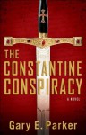 Constantine Conspiracy, The: A Novel - Gary Parker