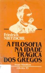 A Filosofia na Idade Trágica dos Gregos - Friedrich Nietzsche, Maria Inês Vieira de Andrade