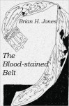 The Blood-stained Belt - Brian H. Jones