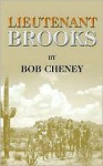 Lieutenant Brooks - Bob Cheney