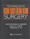 Techniques in Knee Surgery - Christopher D. Harner, Kelly G. Vince