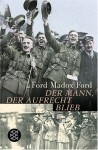 Der Mann, der aufrecht blieb: Band 3 der Tetralogie "Keine Paraden mehr" - Ford Madox Ford, Joachim Utz