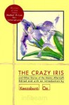 The Crazy Iris: And Other Stories of the Atomic Aftermath - Kenzaburō Ōe