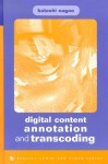 Digital Content Annotation and Transcoding - Katashi Nagao