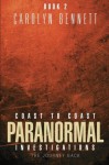 Coast to Coast Paranormal Investigation: The Journey Back - Carolyn Bennett