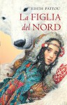 La figlia del Nord (Rizzoli narrativa) (Italian Edition) - Edith Pattou, M. Drago