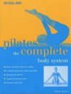 Pilates: The Complete Body System - Michael King