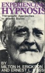 Experiencing Hypnosis: Therapeutic Approaches to Altered States - Milton H. Erickson, Ernest L. Rossi