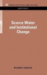 Scarce Water and Institutional Change - Kenneth D. Frederick