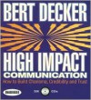 High Impact Communications: How to Build Charisma, Credibility, and Trust - Bert Decker, Gildan Assorted Authors