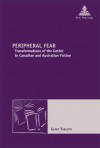 Peripheral Fear: Transformations of the Gothic in Canadian and Australian Fiction (Nouvelle poétique comparatiste / New Comparative Poetics) - Gerry Turcotte