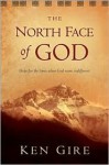 The North Face of God: Hope for the Times When God Seems Indifferent - Ken Gire