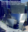 Performing Architecture: Opera Houses, Theatres and Concert Halls for the Twenty-first Century - Michael Hammond