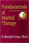 Fundamentals Of Marital Therapy (Brunner/Mazel Basic Principles Into Practice Series) - D. Russell Crane