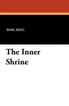 The Inner Shrine - Basil King