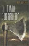 L’ultimo guerriero - Tim Severin