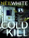 Cold Kill - Neil White