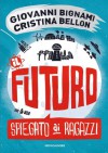 Il futuro spiegato ai ragazzi (Divulgazione) (Italian Edition) - Giovanni F. Bignami, F. Mariani