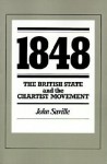 1848: The British State and the Chartist Movement - John Saville