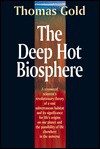 The Deep Hot Biosphere: The Myth of Fossil Fuels - Thomas Gold, Freeman John Dyson