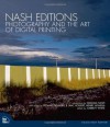 Nash Editions: Photography and the Art of Digital Printing - Garrett White