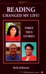 Reading Changed My Life! Three True Stories (Townsend Library) - Beth Johnson