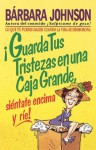 Guarda Tus Tristezas En Una Caja Grande, Sientate Encima y Rie! - Barbara Johnson