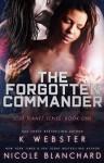 The Forgotten Commander - Nicole Blanchard, K. Webster