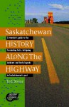 Saskatchewan History Along the Highway - Bob Weber