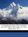 A Genealogical Dictionary of the First Settlers of New England: D-J - James Savage, Orrando Perry Dexter, John Farmer