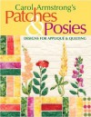 Carol Armstrong's Patches & Posies: Designs for Applique & Quilting [With Patterns] - Carol Armstrong